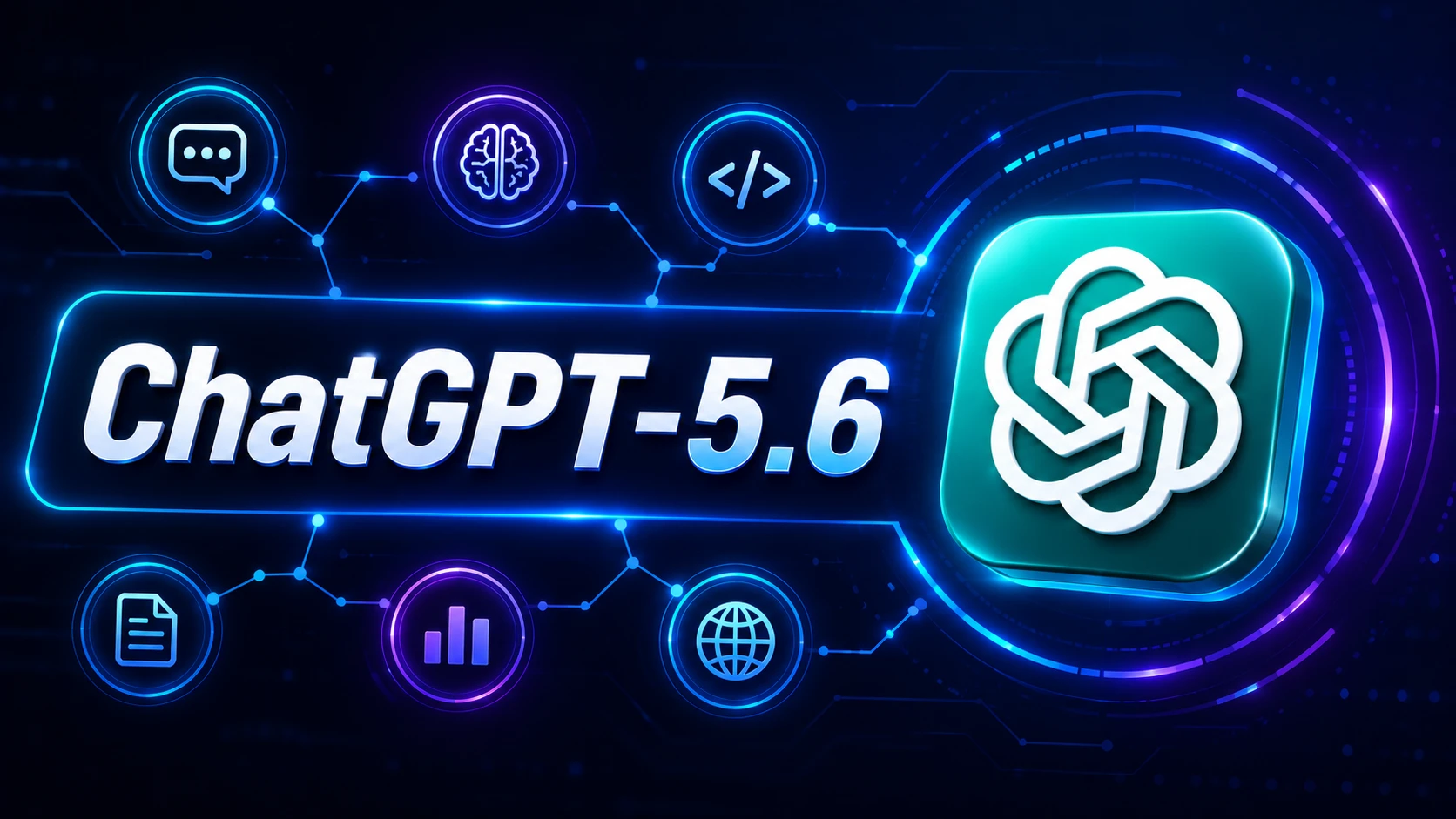 OpenAI ra mắt GPT-5.6: ChatGPT tiến gần hơn tới vai trò trợ lý AI toàn diện